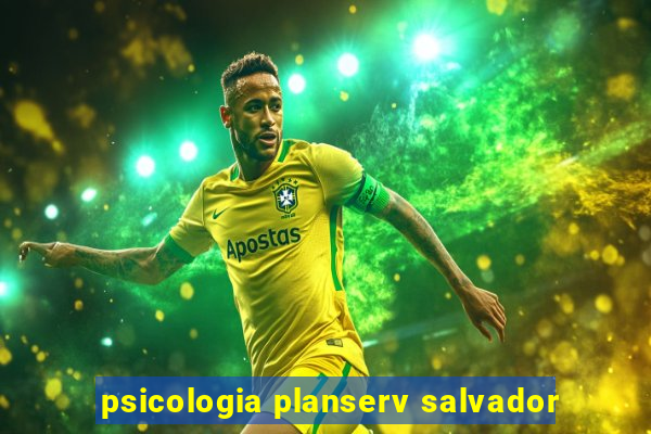 psicologia planserv salvador